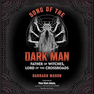 Song of the Dark Man: Father of Witches, Lord of the Crossroads Audiobook By Darragh Mason, Peter Mark Adams - foreword cover