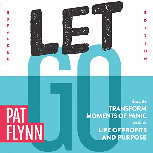 Let Go: How to Transform Moments of Panic into a Life of Profits and Purpose Audiolibro Por Pat Flynn arte de portada