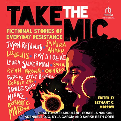 Take the Mic Audiobook By Jason Reynolds, Samira Ahmed, L.D. Lewis, Ray Stoeve, Laura Silverman, Sofia Quintero, Keah Brown, 