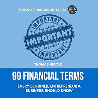 99 Financial Terms Every Beginner, Entrepreneur & Business Should Know Audiobook By Thomas Herold cover art