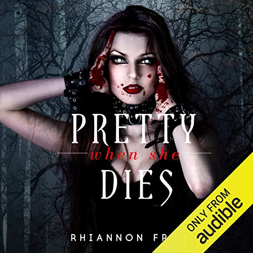 Pretty When She Dies Audiobook By Rhiannon Frater cover art