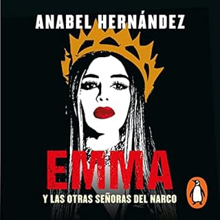 Emma y las otras señoras del narco [Emma and the Other Narco Ladies] Audiobook By Anabel Hernandez cover art