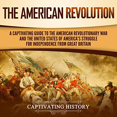 The American Revolution Audiobook By Captivating History cover art