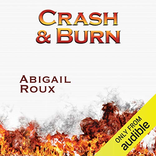 Crash & Burn Audiobook By Abigail Roux cover art