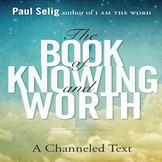 The Book of Knowing and Worth Audiobook By Paul Selig cover art