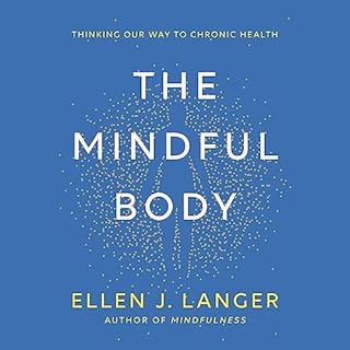 The Mindful Body Audiobook By Ellen J. Langer cover art