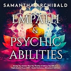 Empath and Psychic Abilities: Develop Your Intuition, Open Your Third Eye & Embrace Your Gifts As a Highly Sensitive Person (HSP)   Guided Meditations, Affirmations & Self-Care cover art