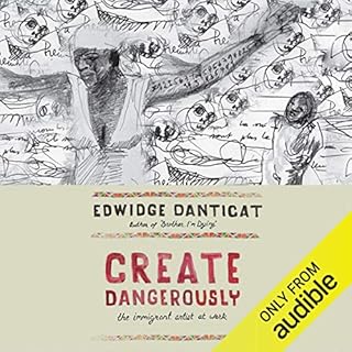 Create Dangerously Audiobook By Edwidge Danticat cover art