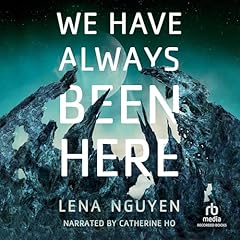 We Have Always Been Here Audiobook By Lena Nguyen cover art