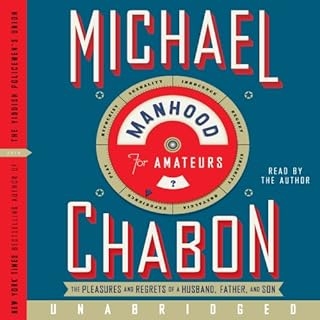 Manhood for Amateurs Audiobook By Michael Chabon cover art