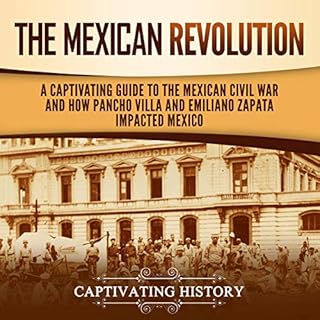 The Mexican Revolution Audiobook By Captivating History cover art