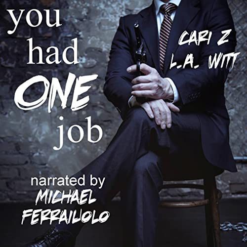 You Had One Job Audiobook By Cari Z, L.A. Witt cover art