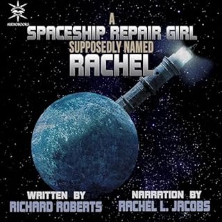 A Spaceship Repair Girl Supposedly Named Rachel Audiobook By Richard Roberts cover art