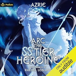 Arc: The SS Tier Heroine Audiobook By Azrie cover art