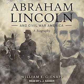 Abraham Lincoln and Civil War America Audiobook By William E. Gienapp cover art