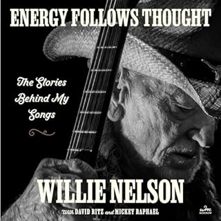 Energy Follows Thought Audiolibro Por Willie Nelson, David Ritz, Mickey Raphael arte de portada