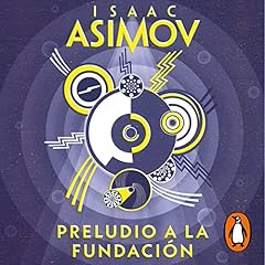 Preludio a la Fundación [Prelude to Foundation] Audiobook By Isaac Asimov, Rosa Sánchez de Naveira - translator cover art