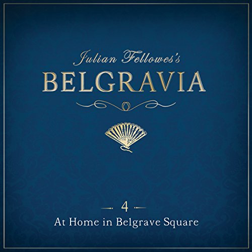 Julian Fellowes's Belgravia, Episode 4 Audiolibro Por Julian Fellowes arte de portada