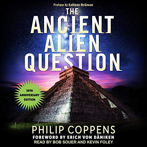 The Ancient Alien Question, 10th Anniversary Edition Audiolibro Por Philip Coppens, Erich Von Däniken - foreword, Kathle