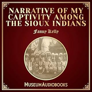 Narrative of My Captivity among the Sioux Indians Audiobook By Fanny Kelly cover art