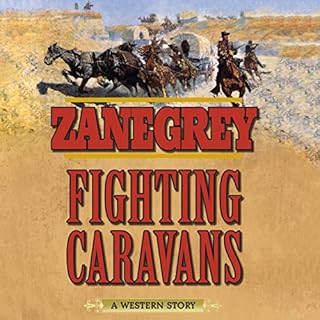 Fighting Caravans Audiobook By Zane Grey cover art