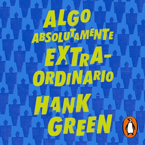 Algo absolutamente extraordinario [An Absolutely Remarkable Thing] Audiobook By Hank Green, Noemí Sobregués Ari