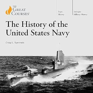 The History of the United States Navy Audiobook By Craig L. Symonds, The Great Courses cover art