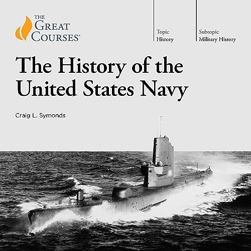 The History of the United States Navy Audiolibro Por Craig L. Symonds, The Great Courses arte de portada