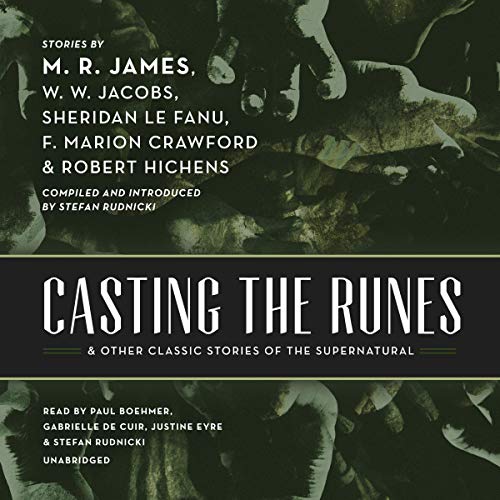 Casting the Runes, and Other Classic Stories of the Supernatural Audiobook By M. R. James, Robert Hichens, W. W. Jacobs, F. M