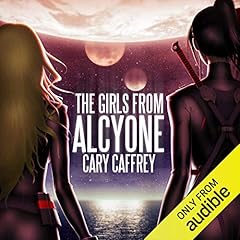 The Girls from Alcyone Audiobook By Cary Caffrey cover art