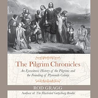 The Pilgrim Chronicles: An Eyewitness History of the Pilgrims and the Founding of Plymouth Colony Audiobook By Rod Gragg cove