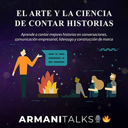 El arte y la ciencia de contar historias [The Art and Science of Storytelling] Audiolibro Por Armani Talks arte de portada