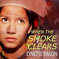 When the Smoke Clears Audiobook By Lynette Eason cover art