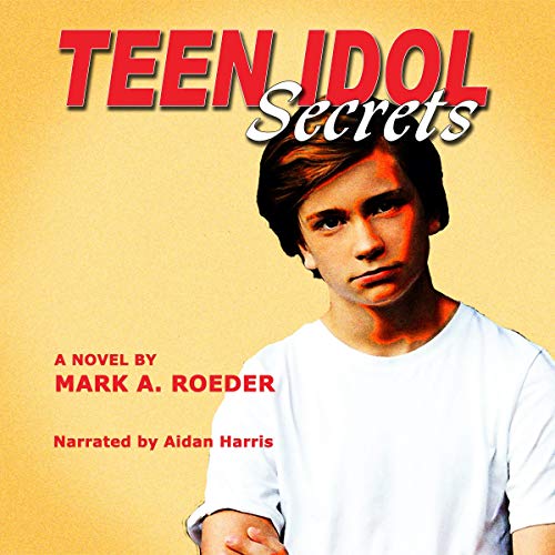 Teen Idol Secrets Audiobook By Mark Roeder cover art