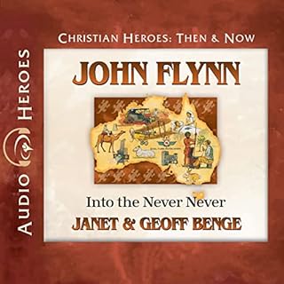 John Flynn: Into the Never Never Audiolibro Por Janet Benge, Geoff Benge arte de portada