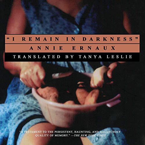 I Remain in Darkness Audiolibro Por Annie Ernaux, Tanya Leslie arte de portada