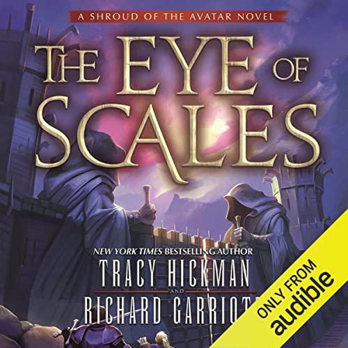 The Eye of Scales Audiobook By Tracy Hickman, Richard Garriott cover art