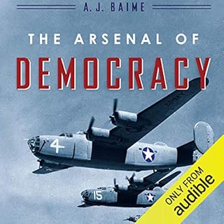 The Arsenal of Democracy Audiobook By A. J. Baime cover art