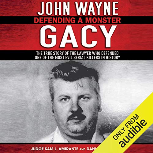 John Wayne Gacy: Defending a Monster Audiobook By Sam L. Amirante, Danny Broderick cover art