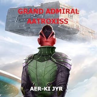 Grand Admiral Aatroxiss Audiobook By Aer-ki Jyr cover art