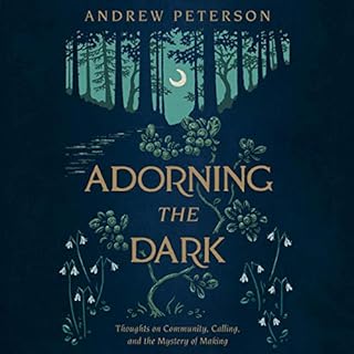 Adorning the Dark Audiobook By Andrew Peterson cover art