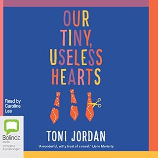 Our Tiny, Useless Hearts Audiobook By Toni Jordan cover art