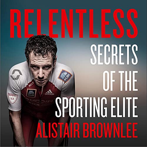 Relentless Audiobook By Alistair Brownlee cover art