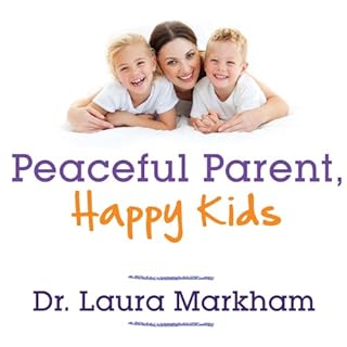 Peaceful Parent, Happy Kids Audiobook By Laura Markham cover art