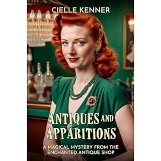 Antiques and Apparitions Audiobook By Cielle Kenner cover art