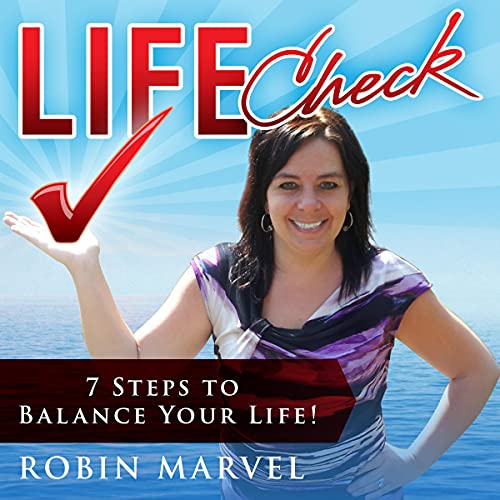 Life Check: 7 Steps to Balance Your Life! Audiobook By Robin Marvel cover art