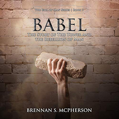 Babel: The Story of the Tower and the Rebellion of Man Audiolibro Por Brennan McPherson arte de portada