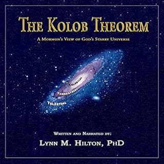 The Kolob Theorem, a Mormon’s View of God’s Starry Universe Audiobook By Lynn M. Hilton cover art