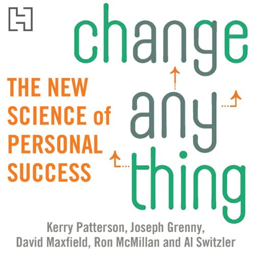 Change Anything Audiolibro Por Kerry Patterson, Joseph Grenny, David Maxfield, Ron McMillan, Al Switzler arte de portada