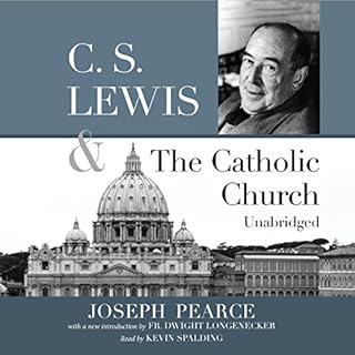 C.S. Lewis and the Catholic Church Audiobook By Joseph Pearce cover art